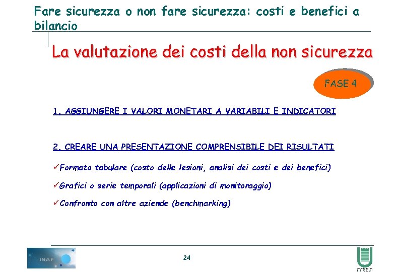 Fare sicurezza o non fare sicurezza: costi e benefici a bilancio La valutazione dei