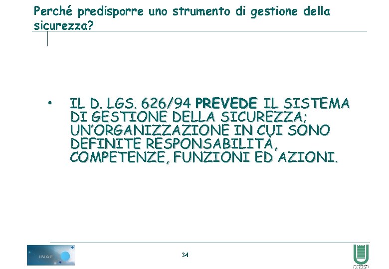 Perché predisporre uno strumento di gestione della sicurezza? • IL D. LGS. 626/94 PREVEDE