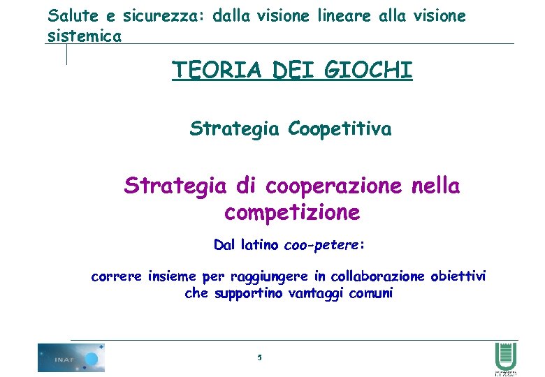 Salute e sicurezza: dalla visione lineare alla visione sistemica TEORIA DEI GIOCHI Strategia Coopetitiva