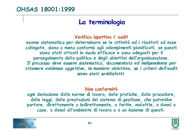 OHSAS 18001: 1999 La terminologia Verifica ispettiva / audit esame sistematico per determinare se