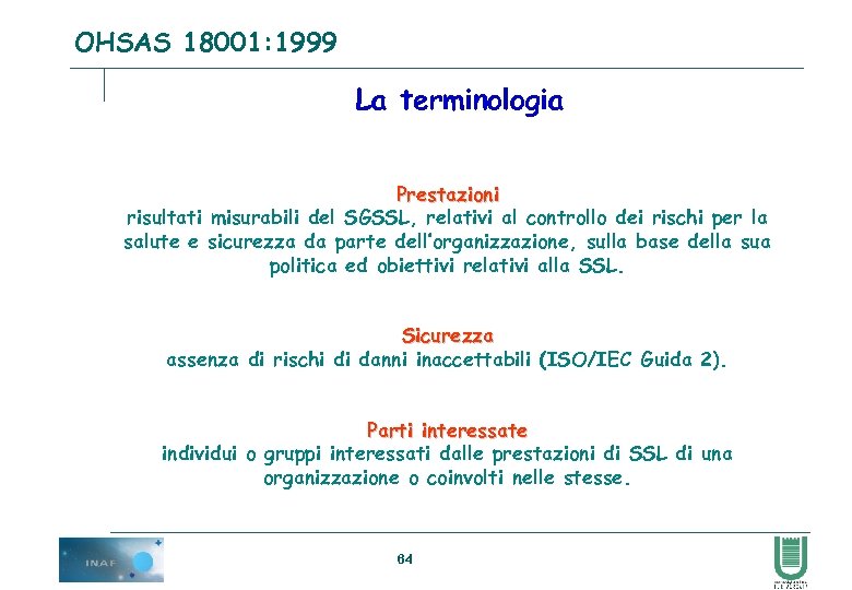 OHSAS 18001: 1999 La terminologia Prestazioni risultati misurabili del SGSSL, relativi al controllo dei