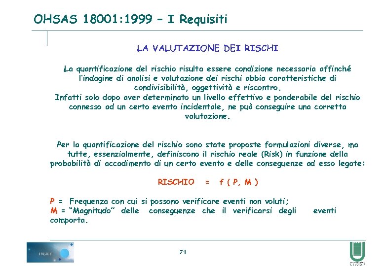 OHSAS 18001: 1999 – I Requisiti LA VALUTAZIONE DEI RISCHI La quantificazione del rischio
