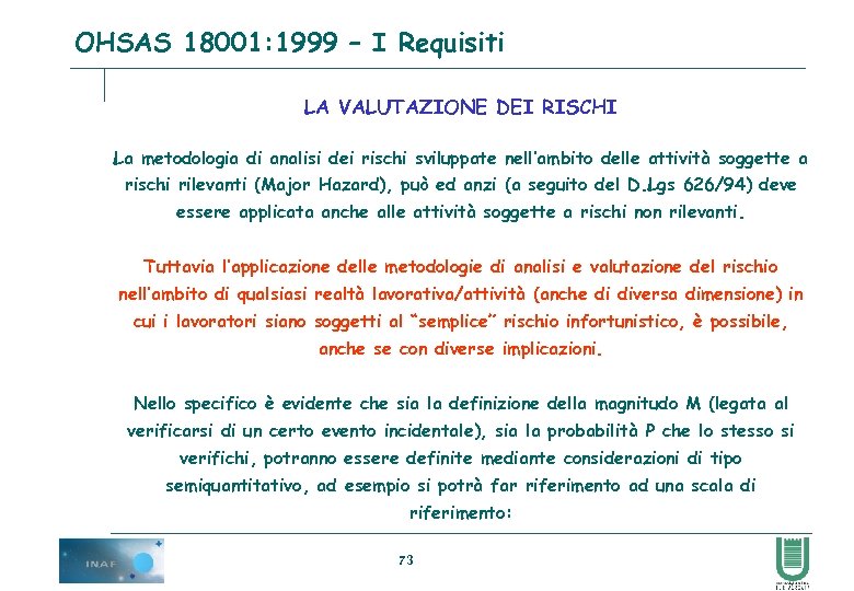 OHSAS 18001: 1999 – I Requisiti LA VALUTAZIONE DEI RISCHI La metodologia di analisi
