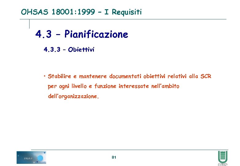 OHSAS 18001: 1999 – I Requisiti 4. 3 – Pianificazione 4. 3. 3 –