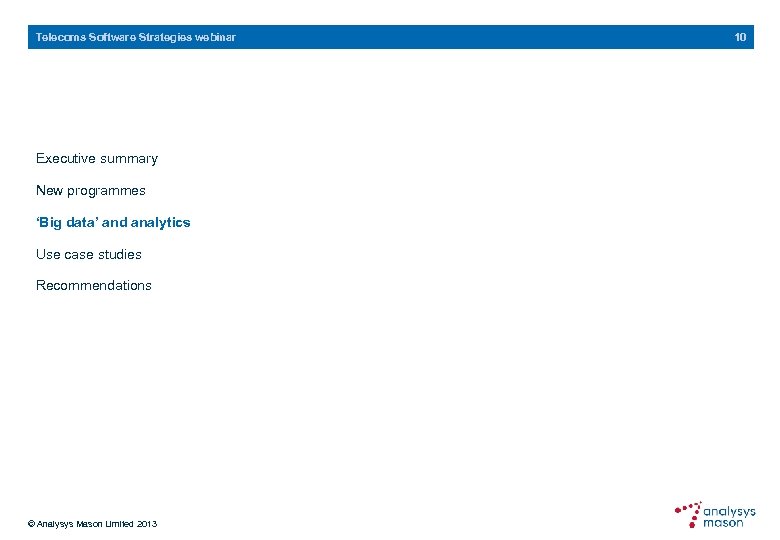 Telecoms Software Strategies webinar Executive summary New programmes ‘Big data’ and analytics Use case