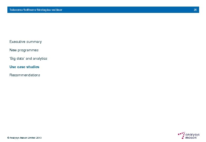 Telecoms Software Strategies webinar Executive summary New programmes ‘Big data’ and analytics Use case