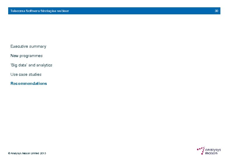 Telecoms Software Strategies webinar Executive summary New programmes ‘Big data’ and analytics Use case