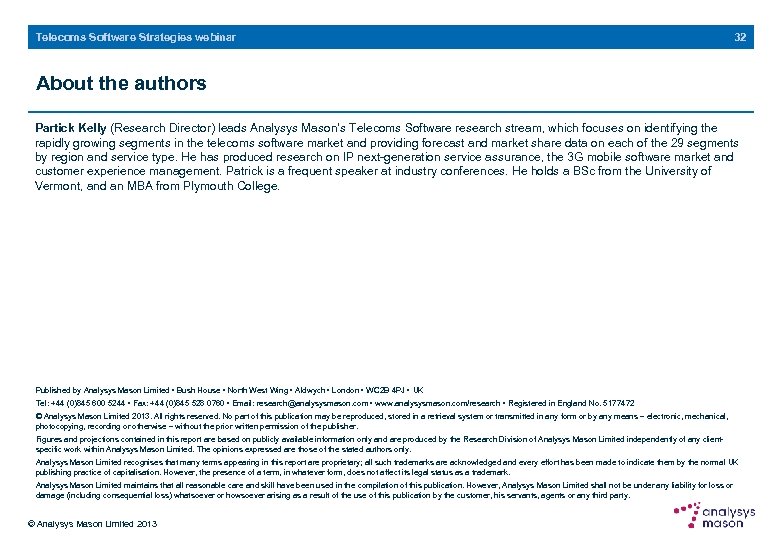 Telecoms Software Strategies webinar 32 About the authors Partick Kelly (Research Director) leads Analysys