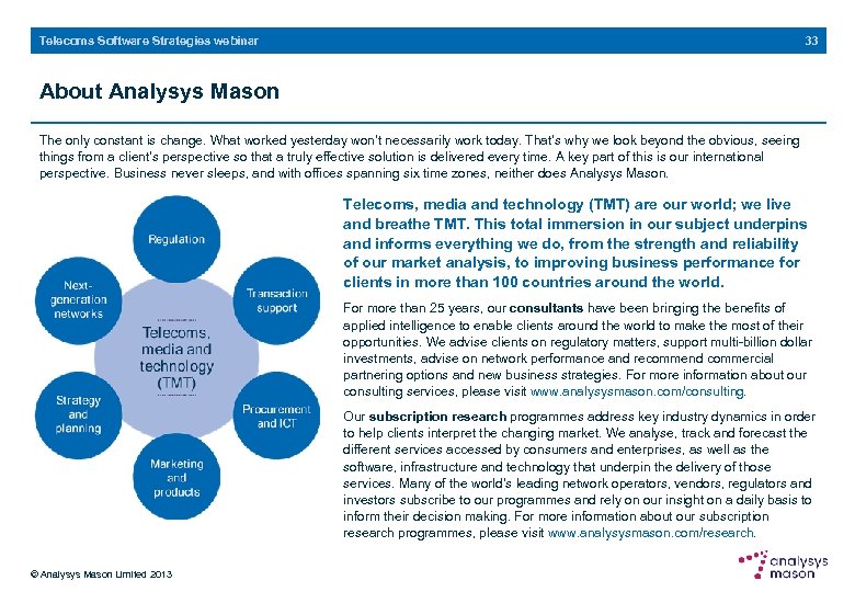 33 Telecoms Software Strategies webinar About Analysys Mason The only constant is change. What