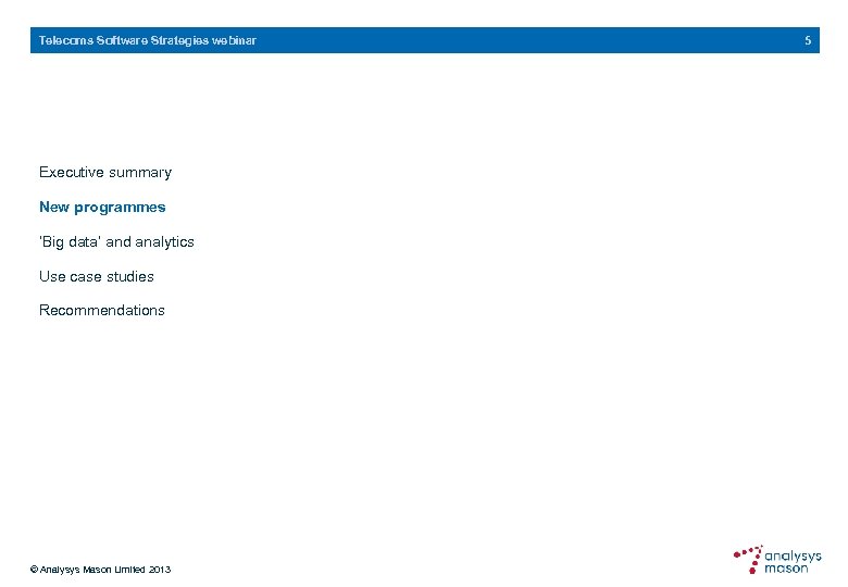 Telecoms Software Strategies webinar Executive summary New programmes ‘Big data’ and analytics Use case