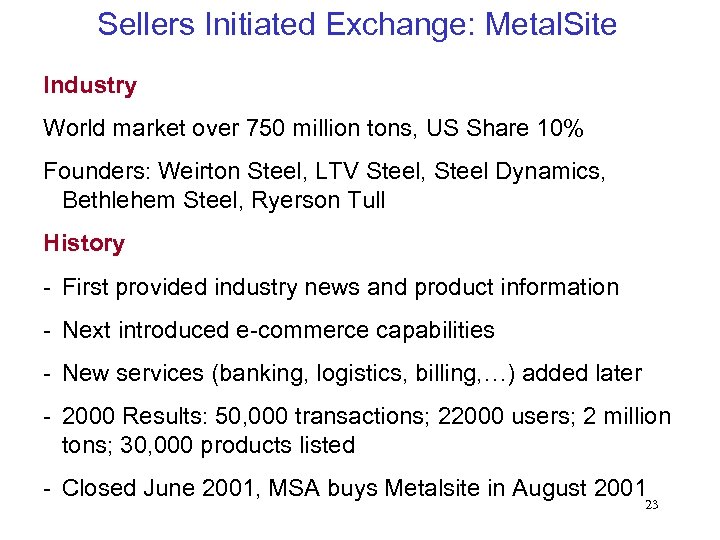 Sellers Initiated Exchange: Metal. Site Industry World market over 750 million tons, US Share