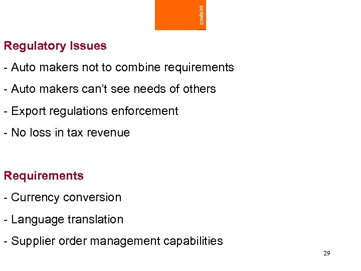 Regulatory Issues - Auto makers not to combine requirements - Auto makers can’t see