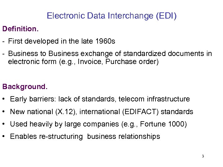 Electronic Data Interchange (EDI) Definition. - First developed in the late 1960 s -