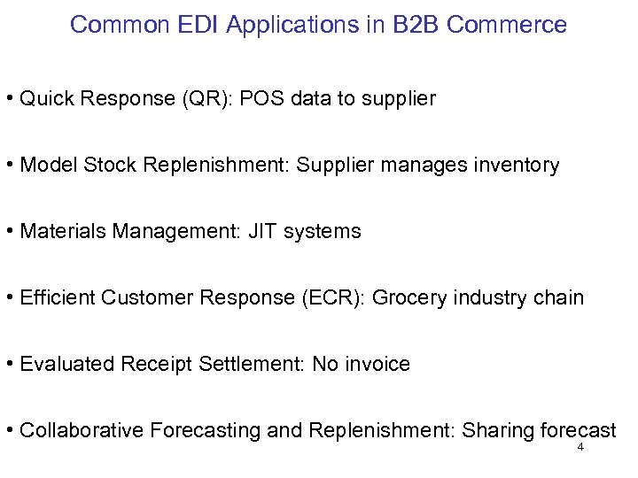Common EDI Applications in B 2 B Commerce • Quick Response (QR): POS data
