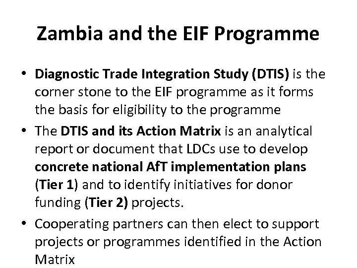 Zambia and the EIF Programme • Diagnostic Trade Integration Study (DTIS) is the corner