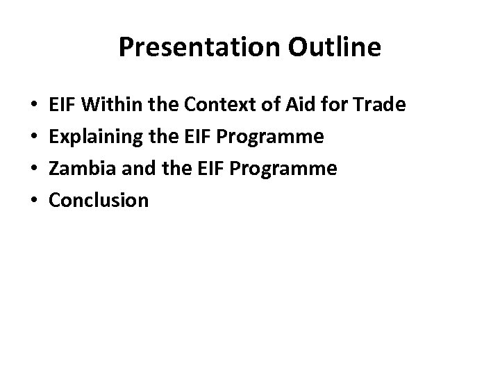 Presentation Outline • • EIF Within the Context of Aid for Trade Explaining the