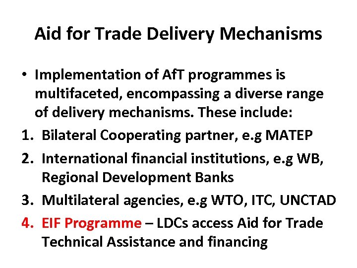 Aid for Trade Delivery Mechanisms • Implementation of Af. T programmes is multifaceted, encompassing