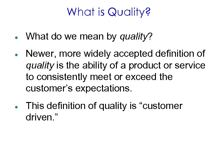 What is Quality? · What do we mean by quality? · Newer, more widely