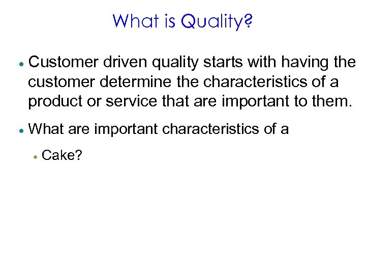 What is Quality? · Customer driven quality starts with having the customer determine the