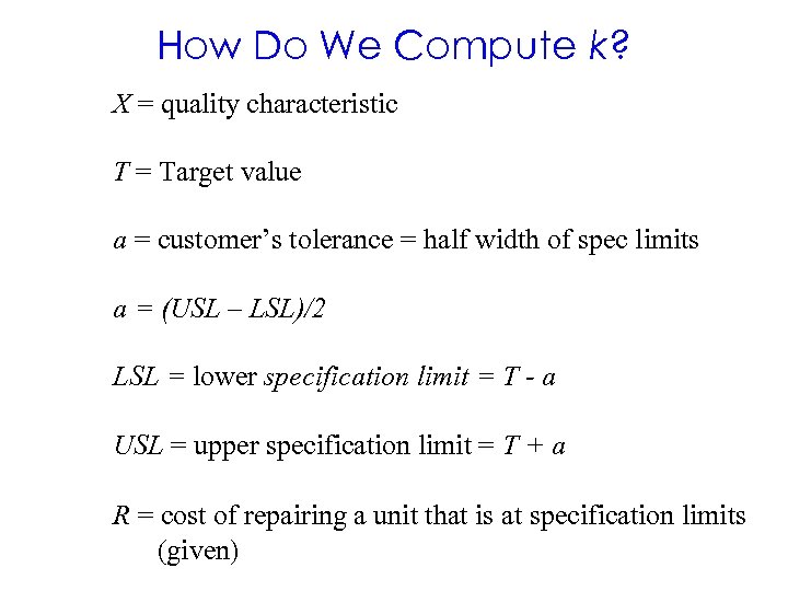How Do We Compute k? X = quality characteristic T = Target value a