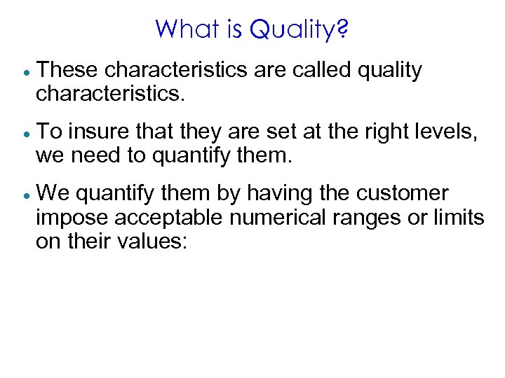 What is Quality? · These characteristics are called quality characteristics. · To insure that