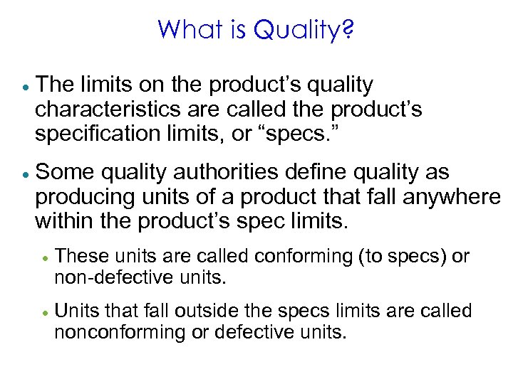 What is Quality? · The limits on the product’s quality characteristics are called the
