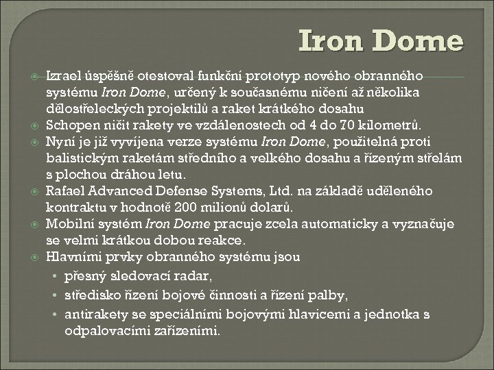 Iron Dome Izrael úspěšně otestoval funkční prototyp nového obranného systému Iron Dome, určený k