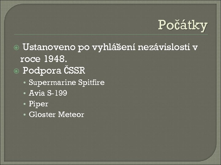 Počátky Ustanoveno po vyhlášení nezávislosti v roce 1948. Podpora ČSSR • • Supermarine Spitfire
