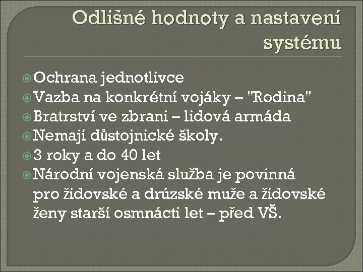 Odlišné hodnoty a nastavení systému Ochrana jednotlivce Vazba na konkrétní vojáky – 