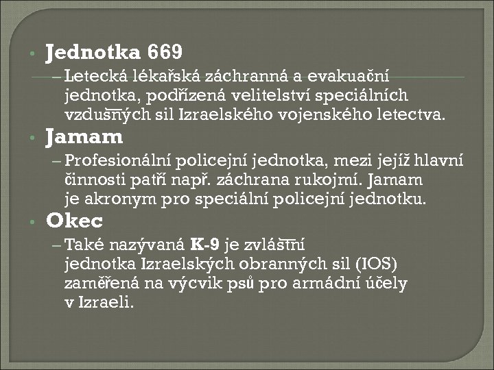  • Jednotka 669 – Letecká lékařská záchranná a evakuační jednotka, podřízená velitelství speciálních