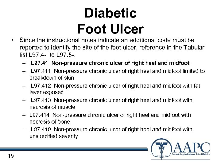 Diabetic Foot Ulcer • Since the instructional notes indicate an additional code must be