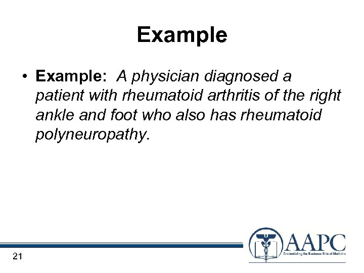 Example • Example: A physician diagnosed a patient with rheumatoid arthritis of the right