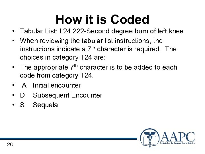 How it is Coded • Tabular List: L 24. 222 -Second degree burn of