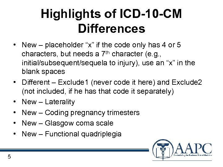 Highlights of ICD-10 -CM Differences • New – placeholder “x” if the code only