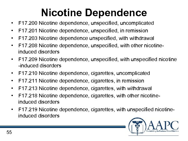 Nicotine Dependence • • • 55 F 17. 200 Nicotine dependence, unspecified, uncomplicated F