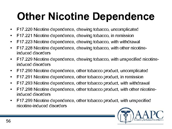 Other Nicotine Dependence • • • 56 F 17. 220 Nicotine dependence, chewing tobacco,