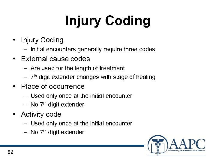 Injury Coding • Injury Coding – Initial encounters generally require three codes • External