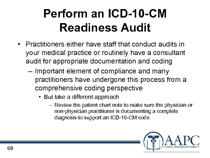 Perform an ICD-10 -CM Readiness Audit • Practitioners either have staff that conduct audits