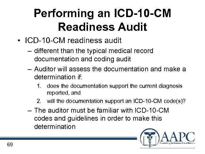 Performing an ICD-10 -CM Readiness Audit • ICD-10 -CM readiness audit – different than