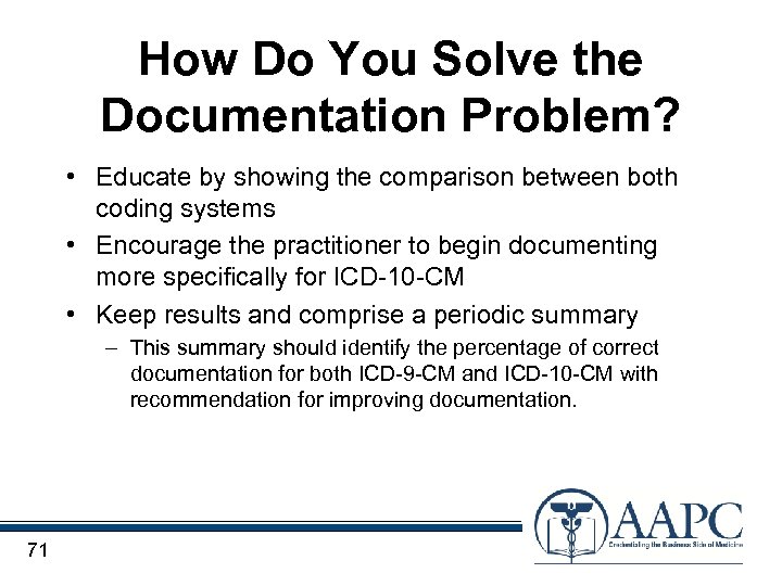 How Do You Solve the Documentation Problem? • Educate by showing the comparison between