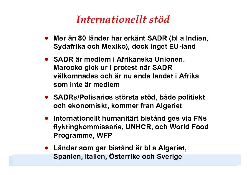 Internationellt stöd · Mer än 80 länder har erkänt SADR (bl a Indien, Sydafrika