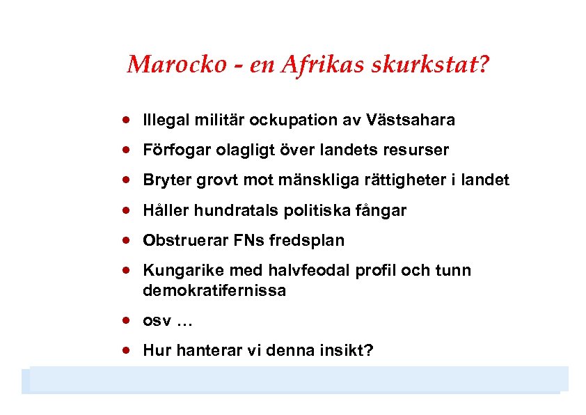 Marocko - en Afrikas skurkstat? · · · Illegal militär ockupation av Västsahara Förfogar