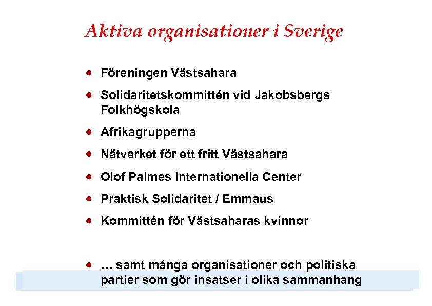 Aktiva organisationer i Sverige · Föreningen Västsahara · Solidaritetskommittén vid Jakobsbergs Folkhögskola · ·