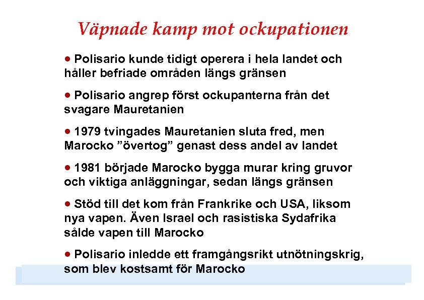 Väpnade kamp mot ockupationen · Polisario kunde tidigt operera i hela landet och håller