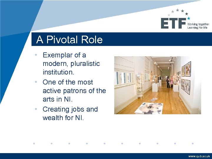 A Pivotal Role • Exemplar of a modern, pluralistic institution. • One of the