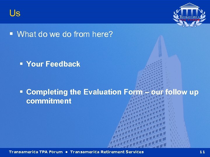 Us § What do we do from here? § Your Feedback § Completing the