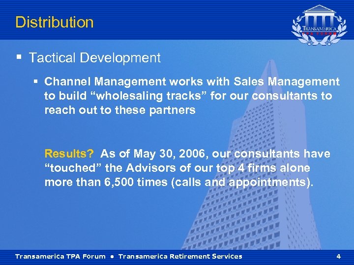 Distribution § Tactical Development § Channel Management works with Sales Management to build “wholesaling