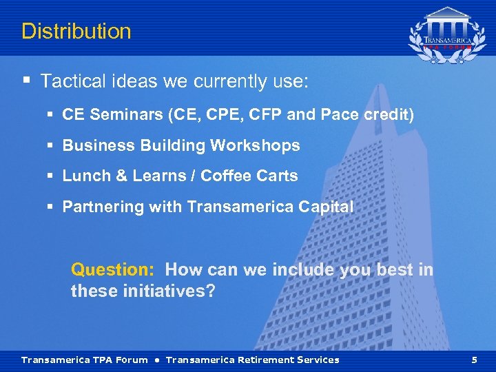 Distribution § Tactical ideas we currently use: § CE Seminars (CE, CPE, CFP and