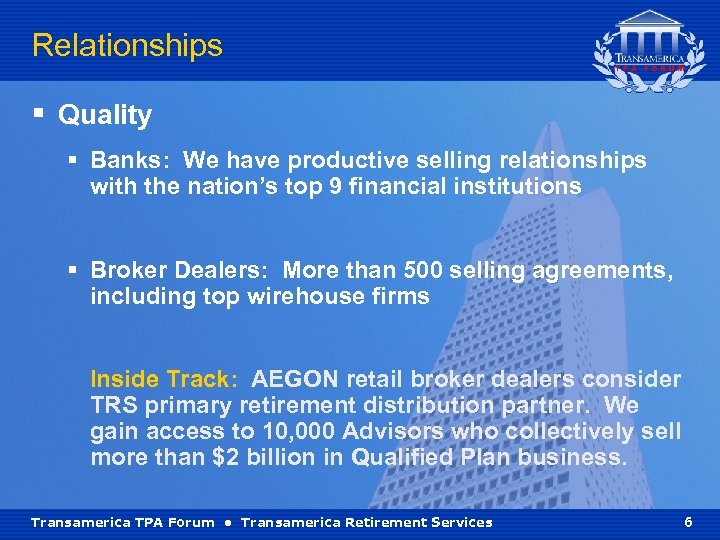 Relationships § Quality § Banks: We have productive selling relationships with the nation’s top