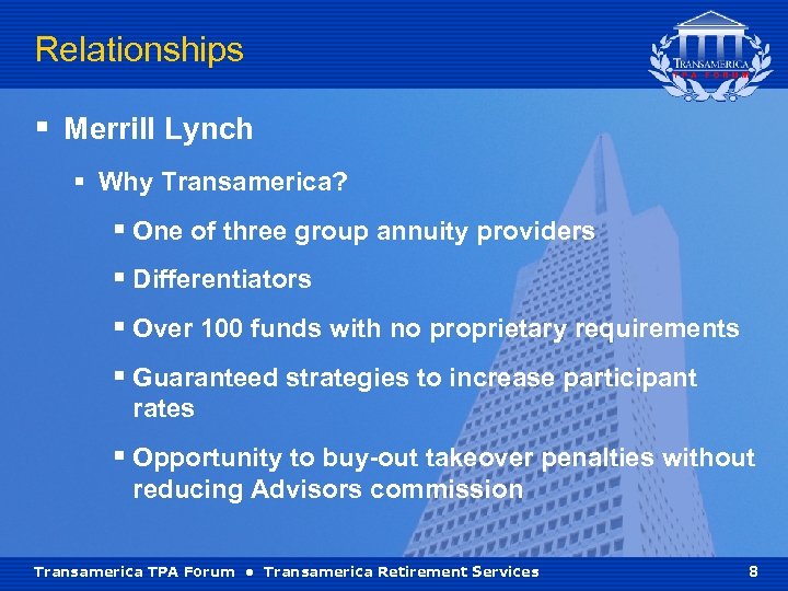 Relationships § Merrill Lynch § Why Transamerica? § One of three group annuity providers